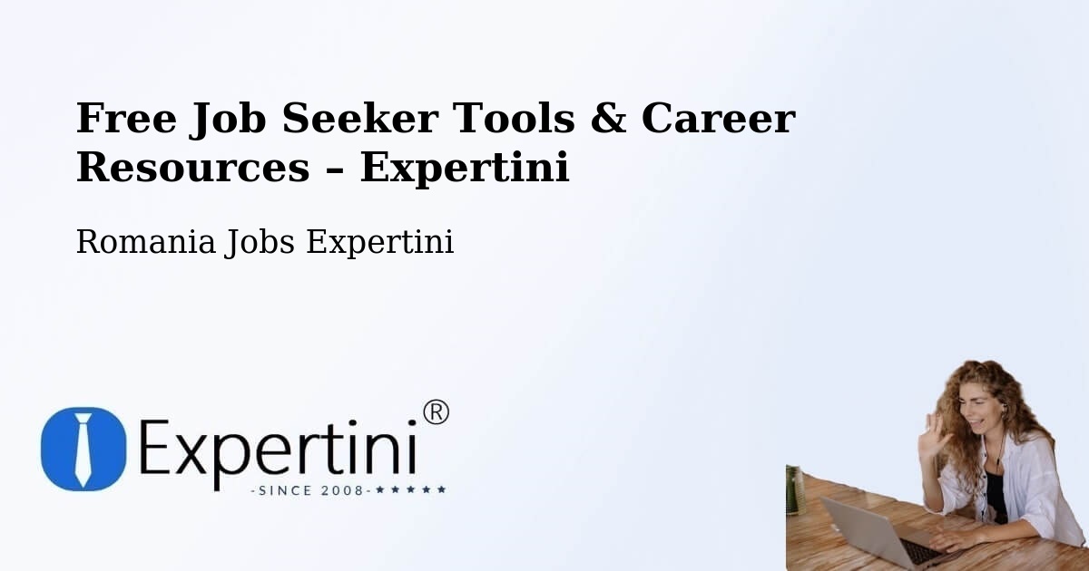 Free Job Seeker Tools & Career Resources – Tănăsoaia - Tănăsoaia, Romania Jobs Expertini