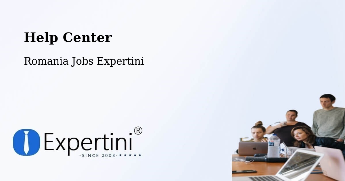Help Center – Tănăsoaia - Romania Jobs Expertini